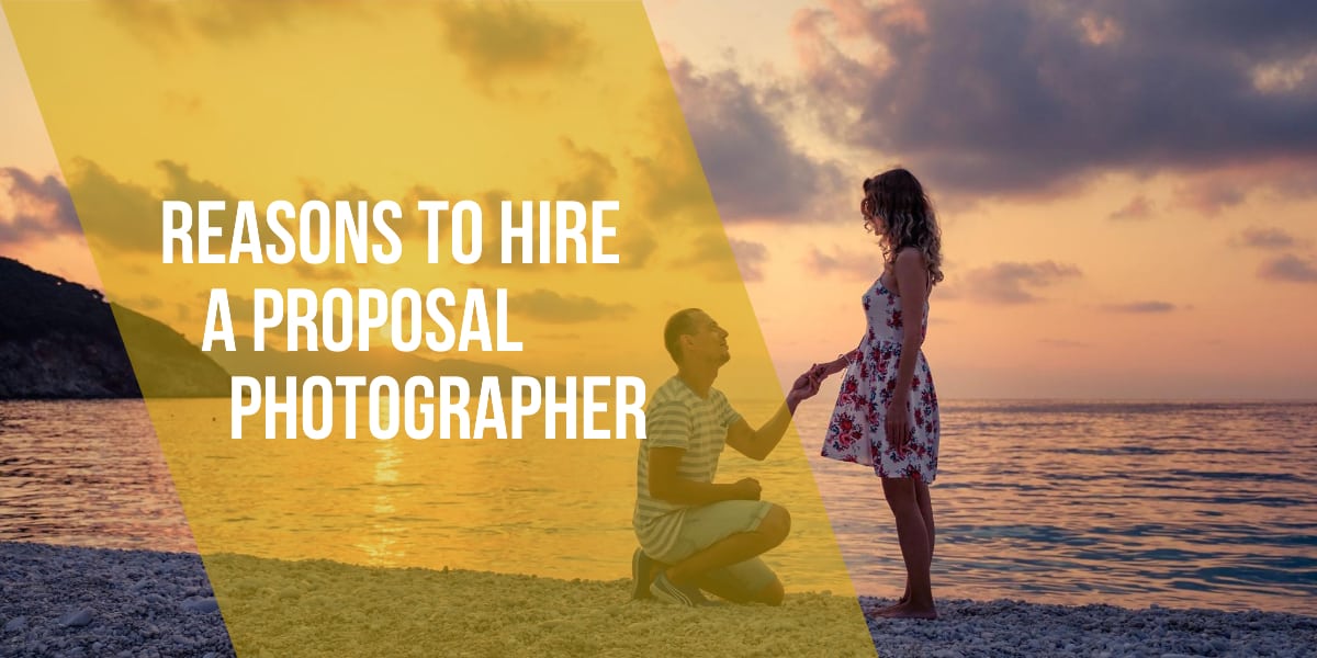 Reasons To Hire A Proposal Photographer Marketing Resources For